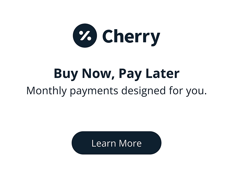 Cherry -  Buy Now, Pay Later. Monthly payments designed for you. Click to learn more.
